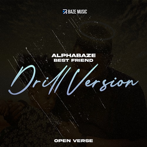 Alpha Baze - Best friend 'Open verse' (Drill Version) Mp3 Download