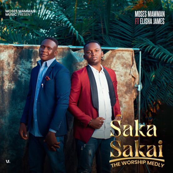 Moses Mamman - ‘Saka Sakai’ (The Worship Medley) ft Elisha James Mp3 Download